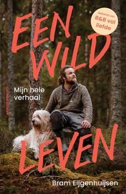 Een wild leven - Bram Eijgenhuijsen - ebook