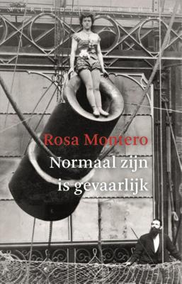 Normaal zijn is gevaarlijk - Rosa Montero - ebook
