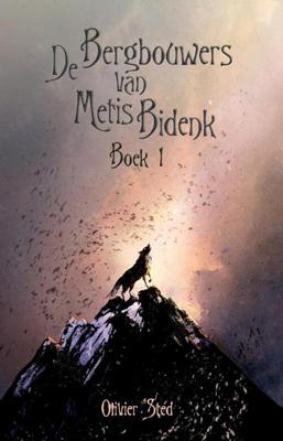De Bergbouwers van Metis Bidenk - Oliver Sted - eBook (9789463082815) De Bergbouwers van Metis Bidenk - Oliver Sted - eBook (9789463082815)