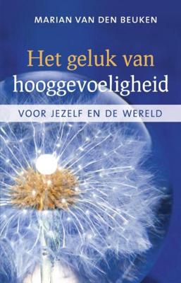 Het geluk van hooggevoeligheid - Marian van den Beuken - ebook Het geluk van hooggevoeligheid - Marian van den Beuken - ebook