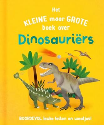 Rebo Publishers Het kleine maar grote boek over? dinosauriers