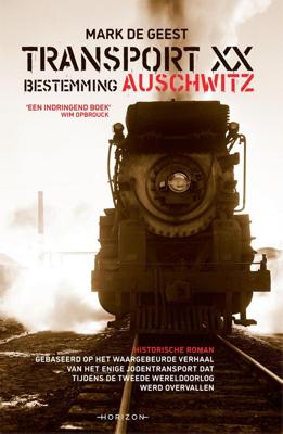 Transport XX. Bestemming Auschwitz - Mark de Geest - ebook