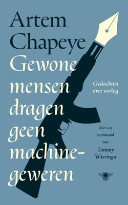 Gewone mensen dragen geen machinegeweren - Artem Chapeye - ebook