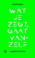 Wat je zegt, gaat vanzelf (Paperback) - thumbnail