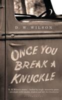 Once You Break a Knuckle - D.W. Wilson - ebook - thumbnail
