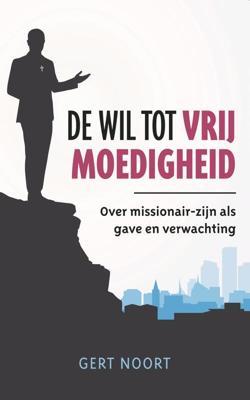 De wil tot vrijmoedigheid - Gert Noort - ebook