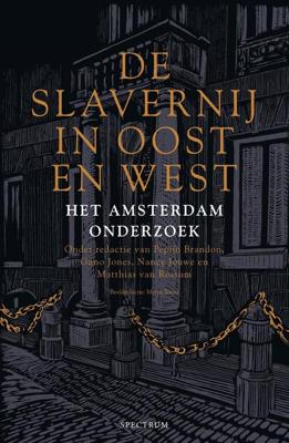 De slavernij in Oost en West - Pepijn Brandon, Guno Jones, Nancy Jouwe, Matthias van Rossum - ebook