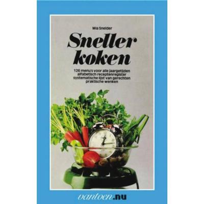M. Snelder Vantoen.nu Sneller koken M. Snelder Vantoen.nu Sneller koken