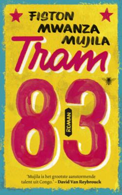 Tram 83 - Fiston Mwanza Mujila - eBook (9789023495277) Tram 83 - Fiston Mwanza Mujila - eBook (9789023495277)