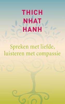 Spreken met liefde, luisteren met compassie - Thich Nhat Hanh - ebook