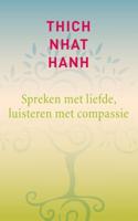 Spreken met liefde, luisteren met compassie - Thich Nhat Hanh - ebook - thumbnail