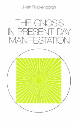 The Gnosis in Present-day Manifestation - J. van Rijckenborgh - ebook