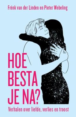 Hoe besta je na? - Frénk van der Linden, Pieter Webeling - ebook