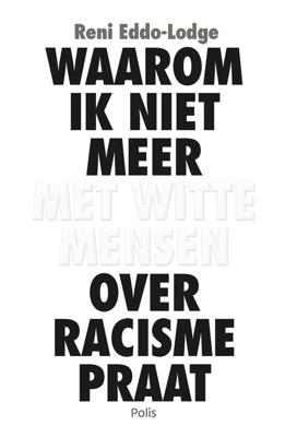 Waarom ik niet meer met witte mensen over racisme praat (e-book) - Reni Eddo-Lodge - eBook (9789463104760)