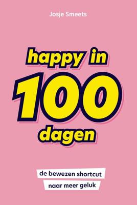 Happy in 100 dagen - Josje Smeets - eBook (9789044979718) Happy in 100 dagen - Josje Smeets - eBook (9789044979718)