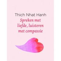 Spreken met liefde, luisteren met compassie - Thich Nhat Hanh - Hardcover (9789025905712) - thumbnail