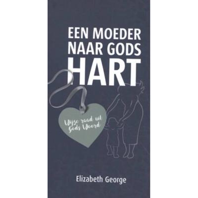 Een moeder naar Gods hart - Elizabeth George - Paperback (9789492234513)