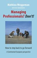 Managing professionals? Don't! - Cees Hoedemakers, Mathieu Weggeman - eBook (9789492004079) - thumbnail
