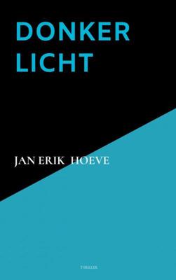 Donker Licht - Jan Erik Hoeve - Paperback (9789464183580) Donker Licht - Jan Erik Hoeve - Paperback (9789464183580)