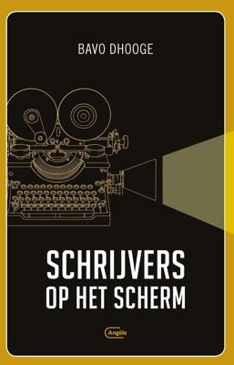 Schrijvers op het scherm - Bavo Dhooge - eBook (9789460416460)