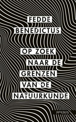 Op zoek naar de grenzen van de natuurkunde - Fedde Benedictus - eBook (9789044644494)