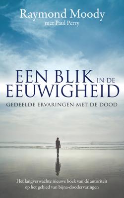 Een blik in de eeuwigheid - Raymond Moody & Paul Perry - eBook (9789044963083) Een blik in de eeuwigheid - Raymond Moody & Paul Perry - eBook (9789044963083)