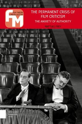The permanent crisis of film criticism - Mattias Frey - ebook