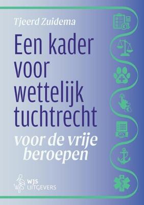 Een kader voor wettelijk tuchtrecht voor de vrije beroepen - Tjeerd Zuidema - ebook