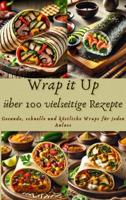 Wrap it Up über 100 vielseitige Rezepte - Nora Whitestone - ebook - thumbnail