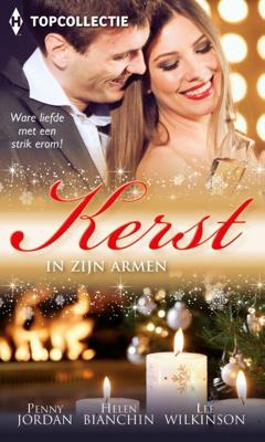 Kerst in zijn armen - Helen Bianchin, Lee Wilkinson, Penny Jordan - eBook (9789402507126)
