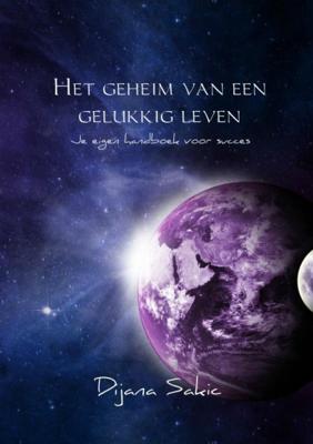 Het geheim van een gelukkig leven - Dijana Sakic - Paperback (9789402185942)