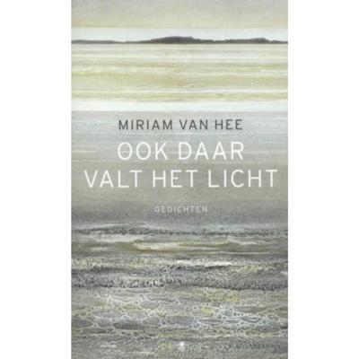 Ook daar valt het licht - Miriam van Hee - Paperback (9789023479017)