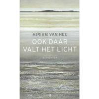 Ook daar valt het licht - Miriam van Hee - Paperback (9789023479017) - thumbnail