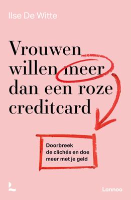 VROUWEN WILLEN MEER DAN EEN ROZE CREDITCARD - DOORBREEK DE CLICHES EN DOE MEER MET JE GELD - Ilse De Witte - ebook