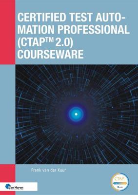 Certified Test Automation Professional (CTAPTM 2.0) Courseware - Frank van der Kuur - ebook