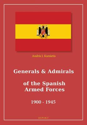 Generals & Admirals of the Spanish Armed Forces 1900 - 1945 (Paperback)