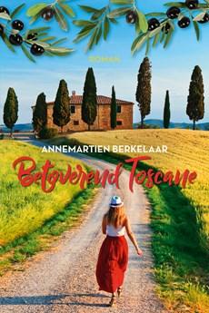 Betoverend Toscane - Annemartien Berkelaar - ebook