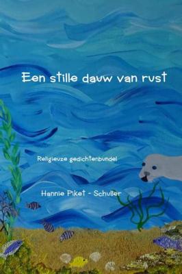 Een stille dauw van rust - Hannie Piket-Schuller - Hardcover (9789463422741)