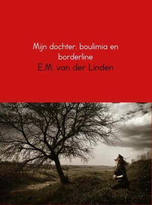 Mijn dochter; boulimia en borderline - E.M. van der Linden - eBook (9789402130898)