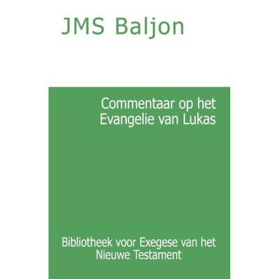Commentaar op het Evangelie van Lukas (Paperback)