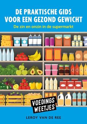 Voedingsweetjes - De praktische gids voor een gezond gewicht - Leroy van de Ree - ebook