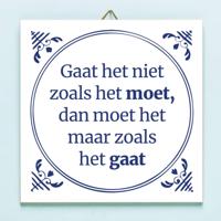 Tegeltje Gaat het niet zoals het moet dan moet het maar zoals het gaat - thumbnail