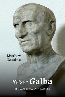 Keizer Galba - Matthew Dennison - ebook
