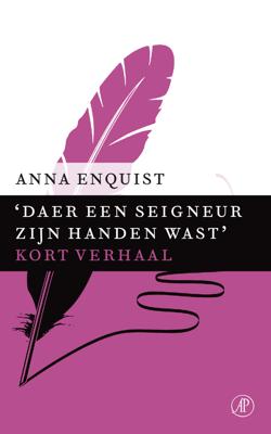 Daer een seigneur zijn handen wast - Anna Enquist - ebook