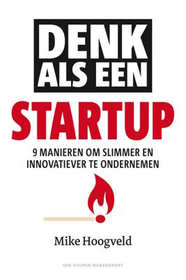 Denk als een startup - Mike Hoogveld - eBook (9789089653727)