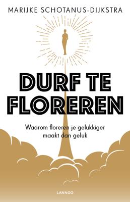 Durf te floreren - Marijke Schotanus-Dijkstra - Hardcover (9789401461726)