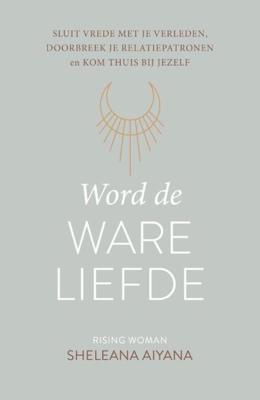 Word de ware liefde - Sheleana Aiyana - ebook