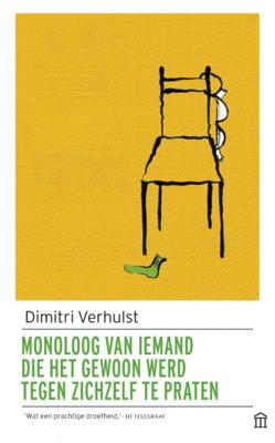 Monoloog van iemand die het gewoon werd tegen zichzelf te praten - Dimitri Verhulst - Paperback (9789046706015) Monoloog van iemand die het gewoon werd tegen zichzelf te praten - Dimitri Verhulst - Paperback (9789046706015)