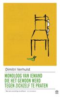 Monoloog van iemand die het gewoon werd tegen zichzelf te praten - Dimitri Verhulst - Paperback (9789046706015) - thumbnail