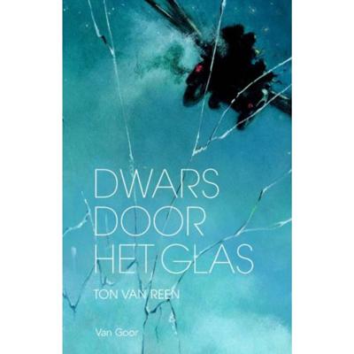 Ton van Reen Dwars door het glas Ton van Reen Dwars door het glas